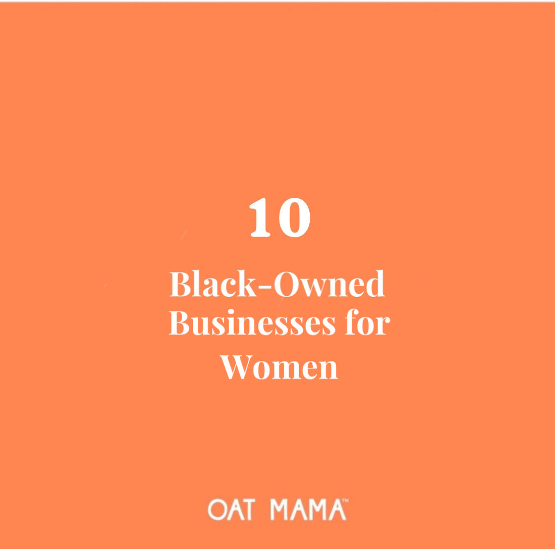 10 Black Women-Owned Businesses We Love: Part 1