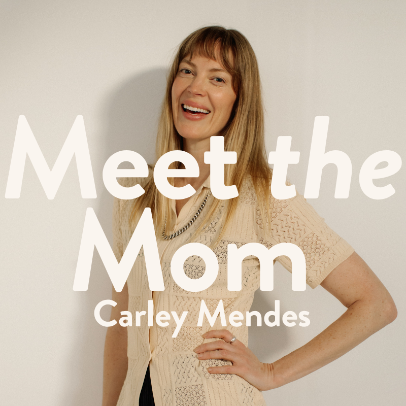 Meet the Mom: Carley Mendes